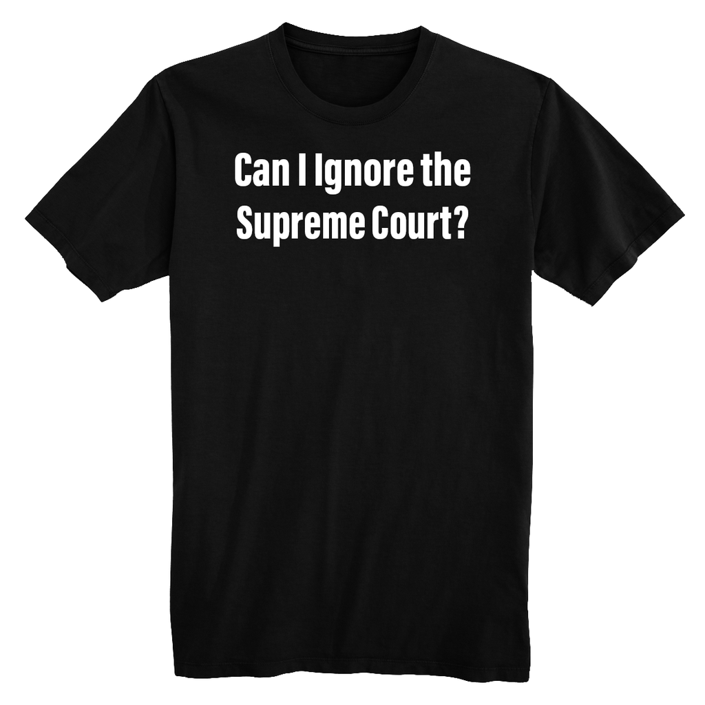 Can I Ignore the Supreme Court